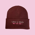 Life’s a bitch but so am I - Original Cuffed Beanie Slang Hat