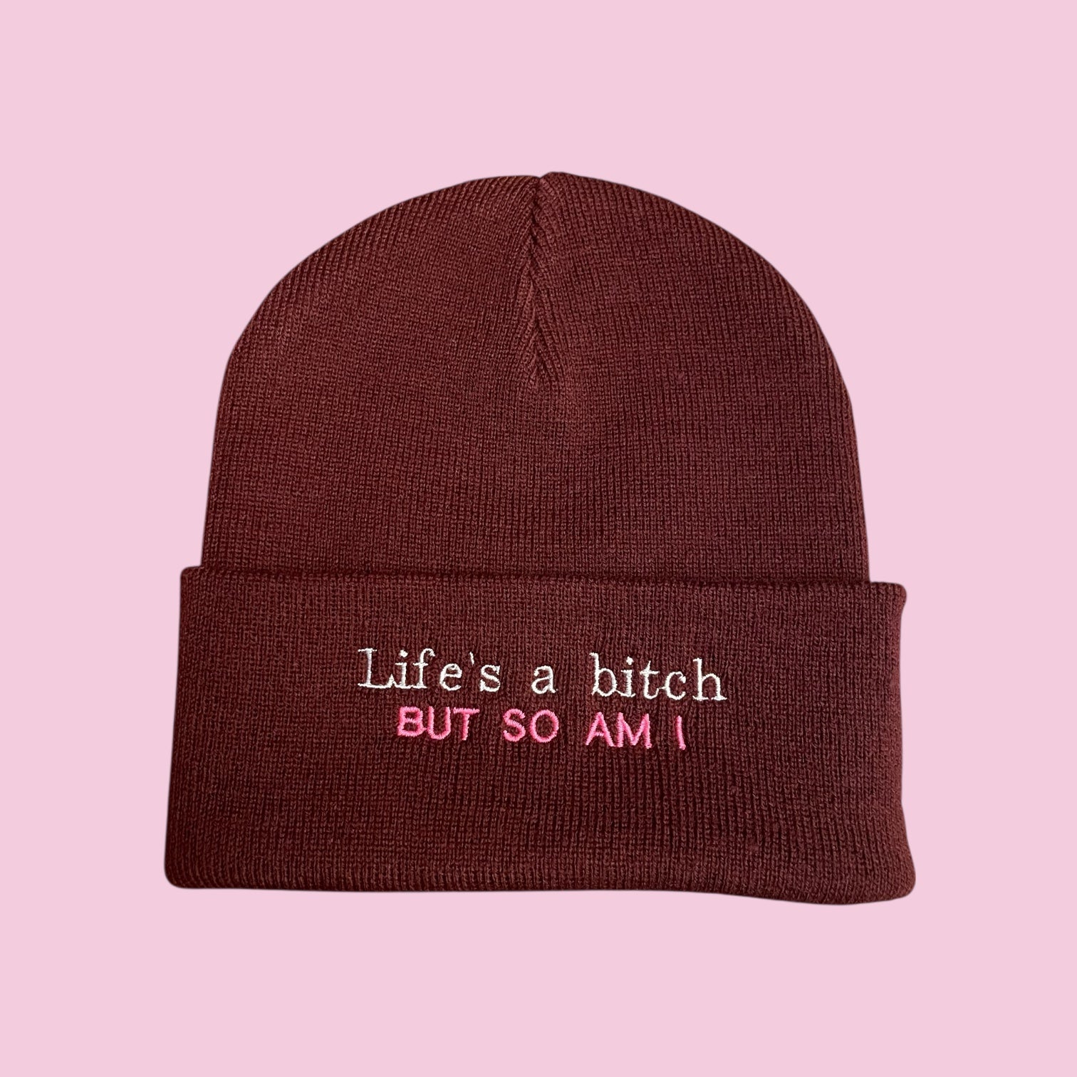 Life’s a bitch but so am I - Original Cuffed Beanie Slang Hat